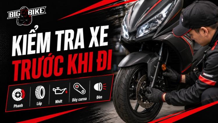 Kiểm tra phanh, lốp, nhớt và dây curoa xe tay ga trước chuyến đi